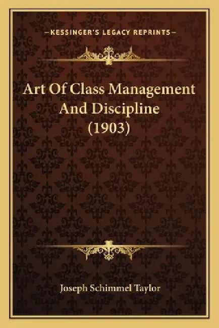 Art Of Class Management And Discipline (1903) by Joseph Schimmel Taylor