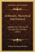 Arithmetic, Theoretical And Practical: Adapted For The Use Of Colleges And Schools (1867) by William Harding Girdlestone