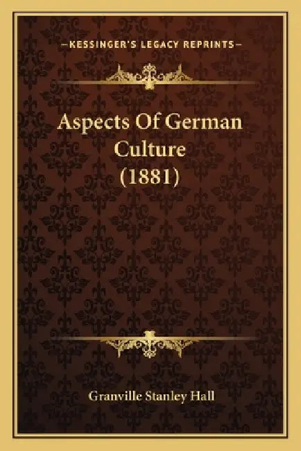 Aspects Of German Culture (1881) by Granville Stanley Hall