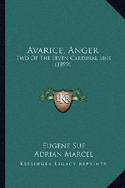 Avarice, Anger: Two Of The Seven Cardinal Sins (1899) by Eugene Sue, Adrian Marcel