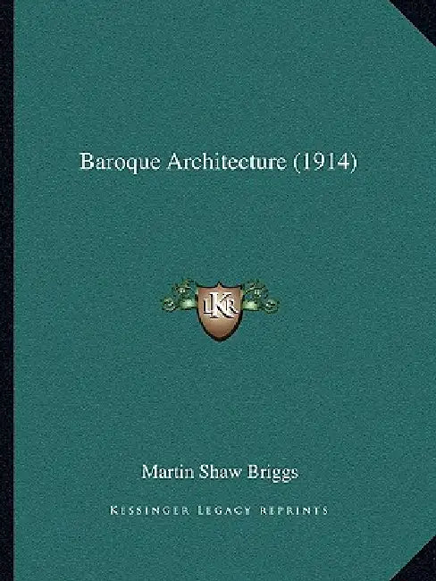 Baroque Architecture (1914) by Martin Shaw Briggs