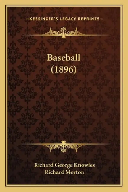 Baseball (1896) by Richard George Knowles, Richard Morton