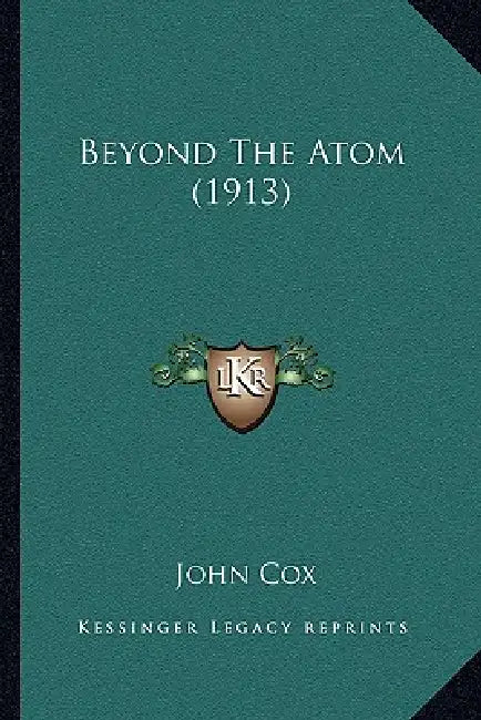 Beyond The Atom (1913) by John Cox