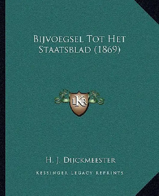 Bijvoegsel Tot Het Staatsblad (1869) by H. J. Dijckmeester