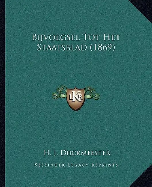 Bijvoegsel Tot Het Staatsblad (1869) by H. J. Dijckmeester