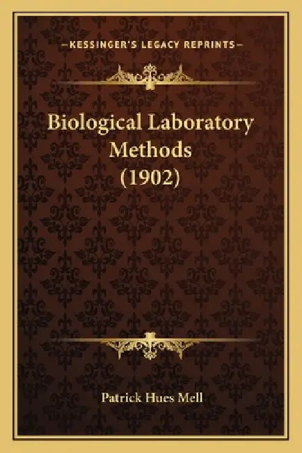 Biological Laboratory Methods (1902) by Patrick Hues Mell