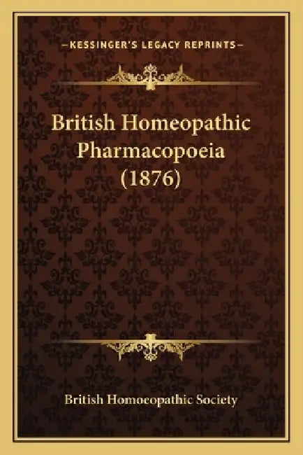 British Homeopathic Pharmacopoeia (1876) by British Homoeopathic Society