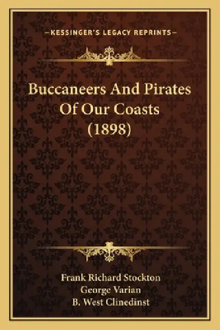 Buccaneers And Pirates Of Our Coasts (1898) by Frank Richard Stockton, George Varian, B. West Clinedinst