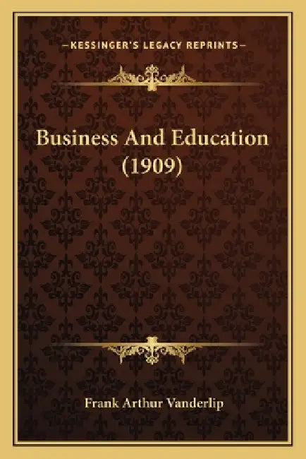 Business And Education (1909) by Frank Arthur Vanderlip