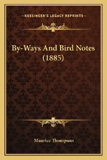 By-Ways And Bird Notes (1885) by Maurice Thompson