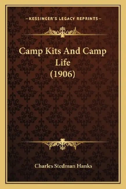 Camp Kits And Camp Life (1906) by Charles Stedman Hanks