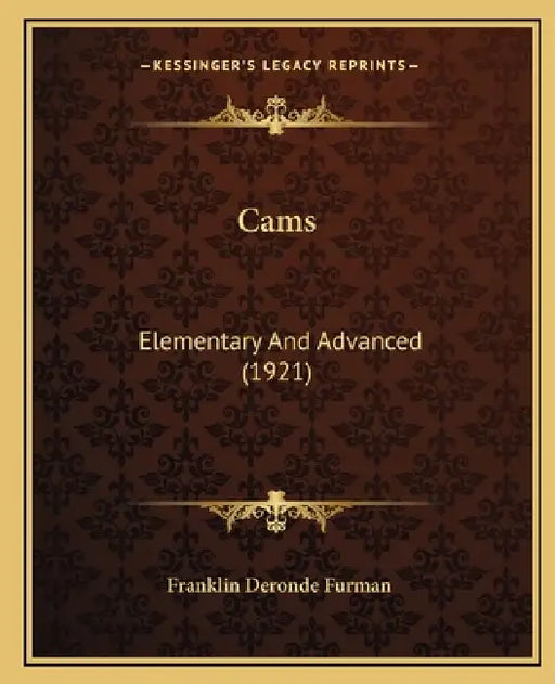 Cams: Elementary And Advanced (1921) by Franklin Deronde Furman