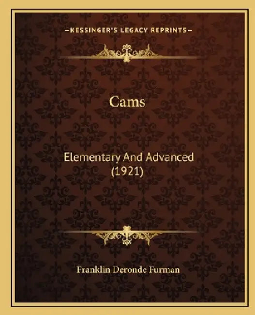 Cams: Elementary And Advanced (1921) by Franklin Deronde Furman