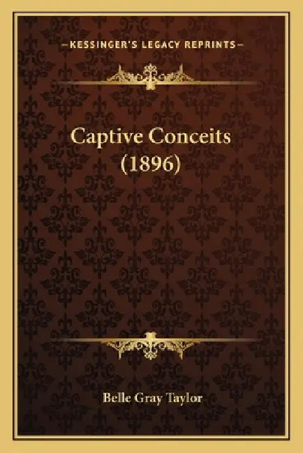Captive Conceits (1896) by Belle Gray Taylor