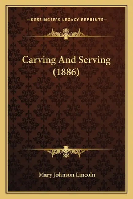 Carving And Serving (1886) by Mary Johnson Lincoln