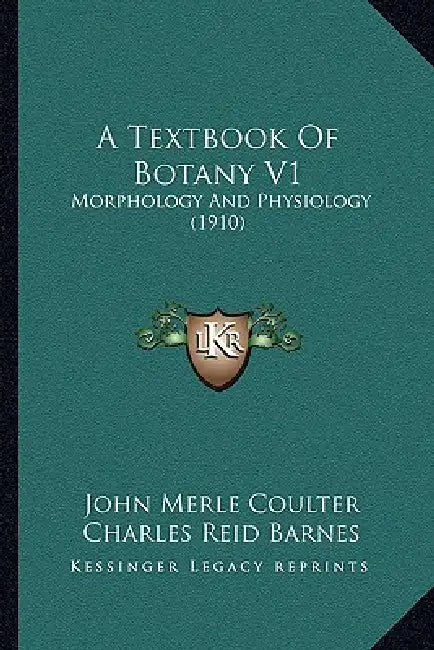 A Textbook Of Botany V1: Morphology And Physiology (1910) by John Merle Coulter, Charles Reid Barnes, Henry Chandler Cowles
