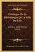 Catalogue De La Bibliotheque De La Ville De Lille: Histoire, Tome Premier (1849) by Bibliotheque de la Ville de Lille