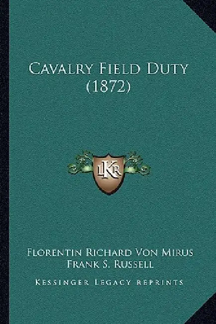 Cavalry Field Duty (1872) by Florentin Richard Von Mirus, Frank S. Russell