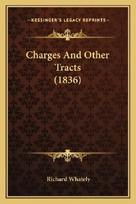 Charges And Other Tracts (1836) by Richard Whately