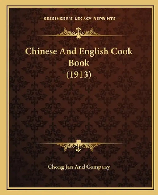 Chinese And English Cook Book (1913) by Chong Jan and Company
