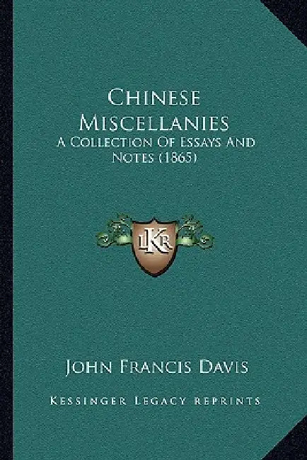Chinese Miscellanies: A Collection Of Essays And Notes (1865) by John Francis Davis