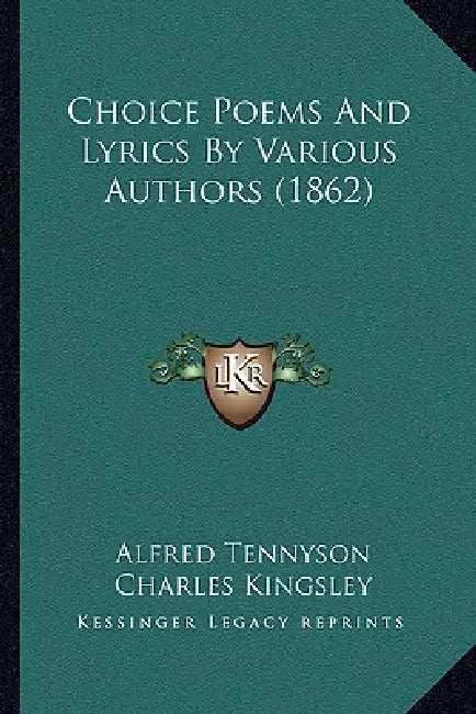 Choice Poems And Lyrics By Various Authors (1862) by Alfred Tennyson, Charles Kingsley, Edgar Allan Poe