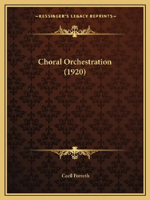 Choral Orchestration (1920) by Cecil Forsyth