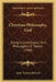 Christian Philosophy, God: Being A Contribution To A Philosophy Of Theism (1900) by John Thomas Driscoll