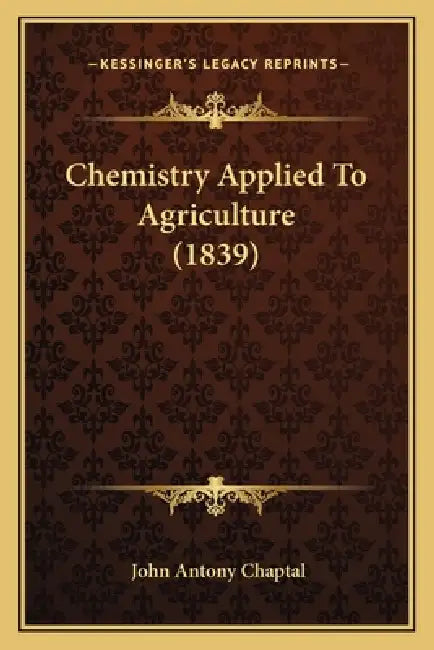 Chemistry Applied To Agriculture (1839) by John Antony Chaptal