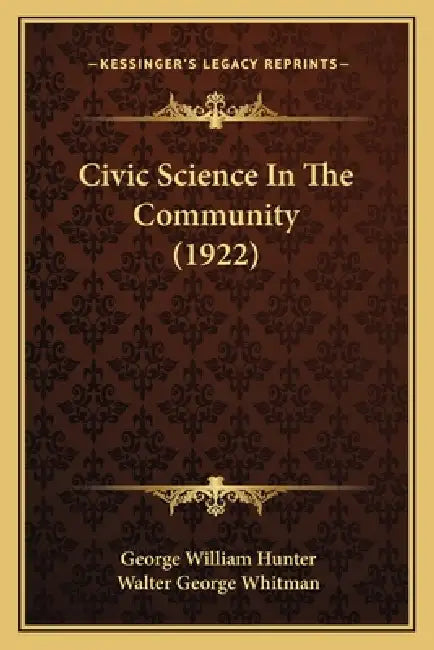 Civic Science In The Community (1922) by George William Hunter, Walter George Whitman