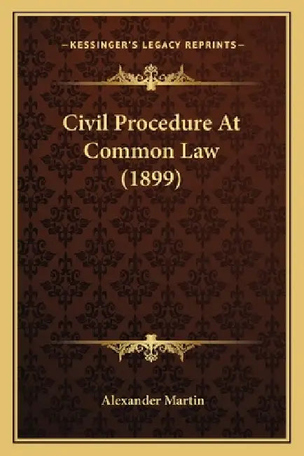 Civil Procedure At Common Law (1899) by Alexander Martin