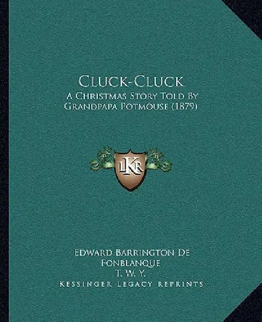 Cluck-Cluck: A Christmas Story Told By Grandpapa Potmouse (1879) by Edward Barrington De Fonblanque, T W Y