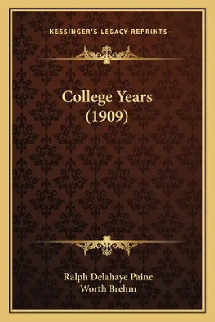 College Years (1909) by Ralph Delahaye Paine, Worth Brehm