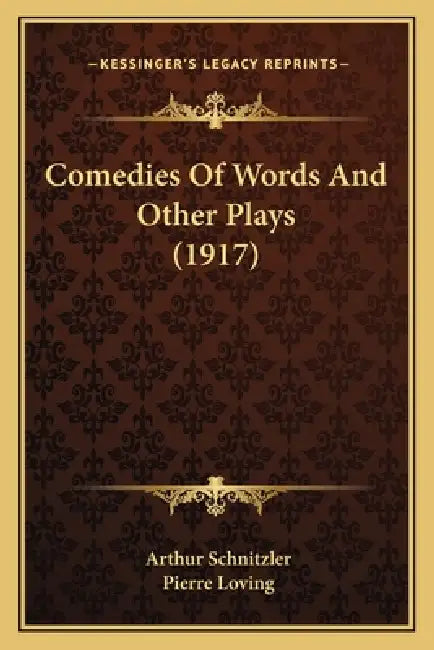 Comedies Of Words And Other Plays (1917) by Arthur Schnitzler, Pierre Loving