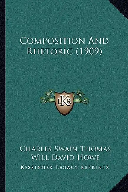 Composition And Rhetoric (1909) by Charles Swain Thomas, Will David Howe