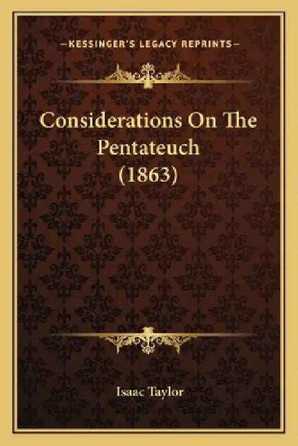 Considerations On The Pentateuch (1863) by Isaac Taylor