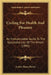 Cycling For Health And Pleasure: An Indispensable Guide To The Successful Use Of The Wheel (1895) by Luther Henry Porter