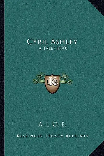Cyril Ashley: A Tale (1870) by A. L. O. E.