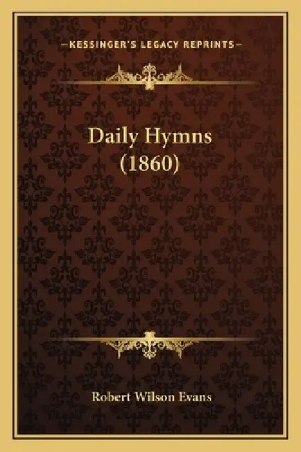 Daily Hymns (1860) by Robert Wilson Evans