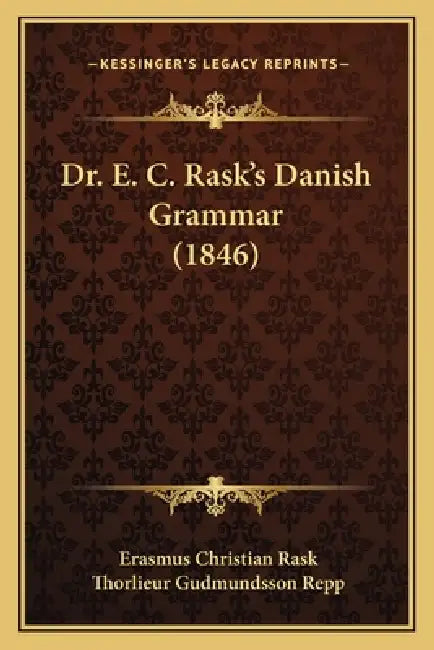 Dr. E. C. Rask's Danish Grammar (1846) by Erasmus Christian Rask, Thorlieur Gudmundsson Repp