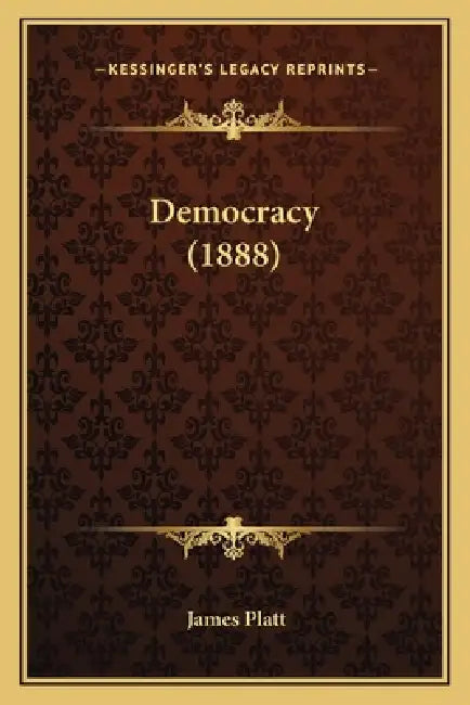 Democracy (1888) by James Platt