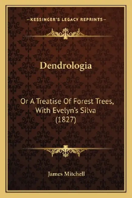 Dendrologia: Or a Treatise of Forest Trees, with Evelyn's Silva (1827) by James Mitchell