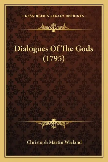 Dialogues Of The Gods (1795) by Christoph Martin Wieland