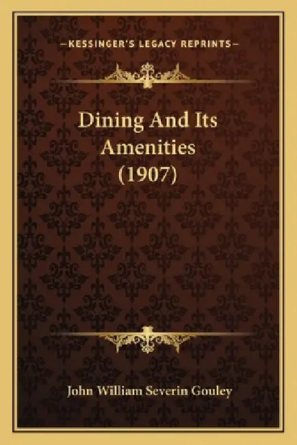Dining And Its Amenities (1907) by John William Severin Gouley