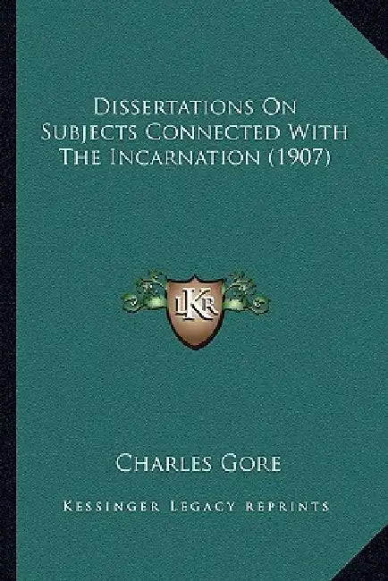 Dissertations On Subjects Connected With The Incarnation (1907) by Charles Gore