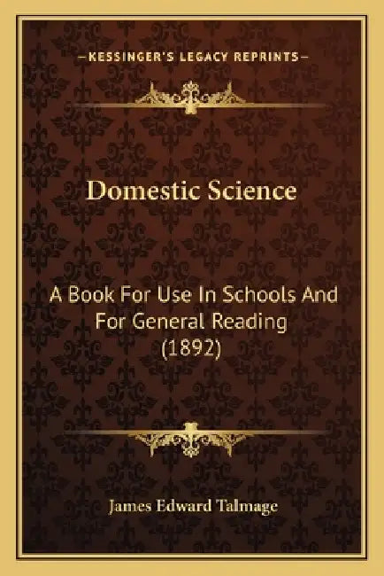 Domestic Science: A Book for Use in Schools and for General Reading (1892) by James Edward Talmage