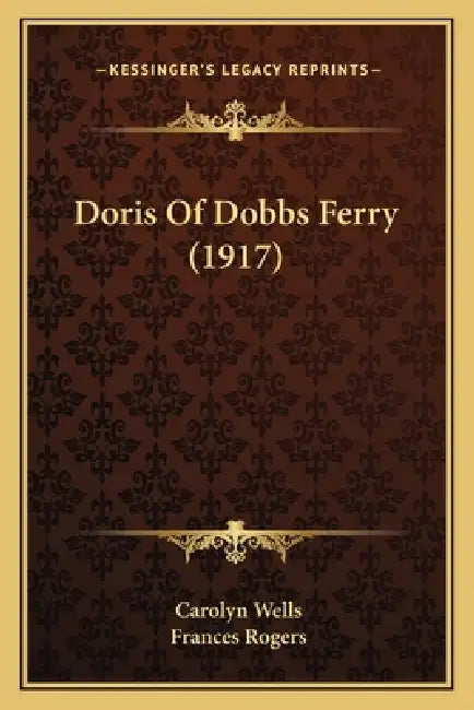 Doris Of Dobbs Ferry (1917) by Carolyn Wells, Frances Rogers