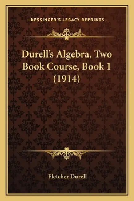Durell's Algebra, Two Book Course, Book 1 (1914) by Fletcher Durell