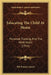 Educating The Child At Home: Personal Training And The Work Habit (1914) by Ella Frances Lynch
