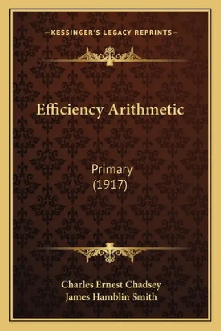 Efficiency Arithmetic: Primary (1917) by Charles Ernest Chadsey, James Hamblin Smith
